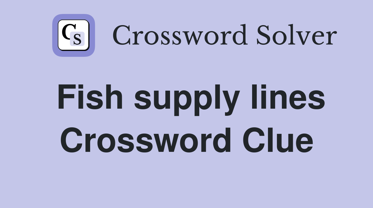Fish supply lines Crossword Clue