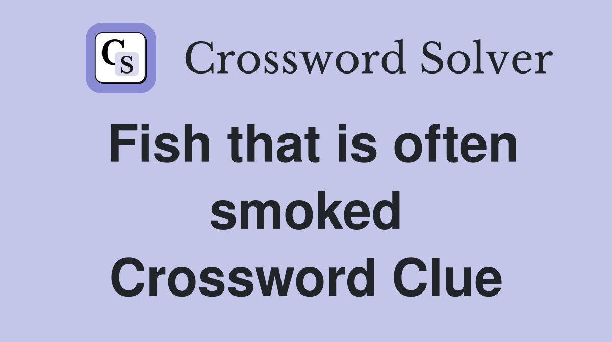 Fish that is often smoked Crossword Clue