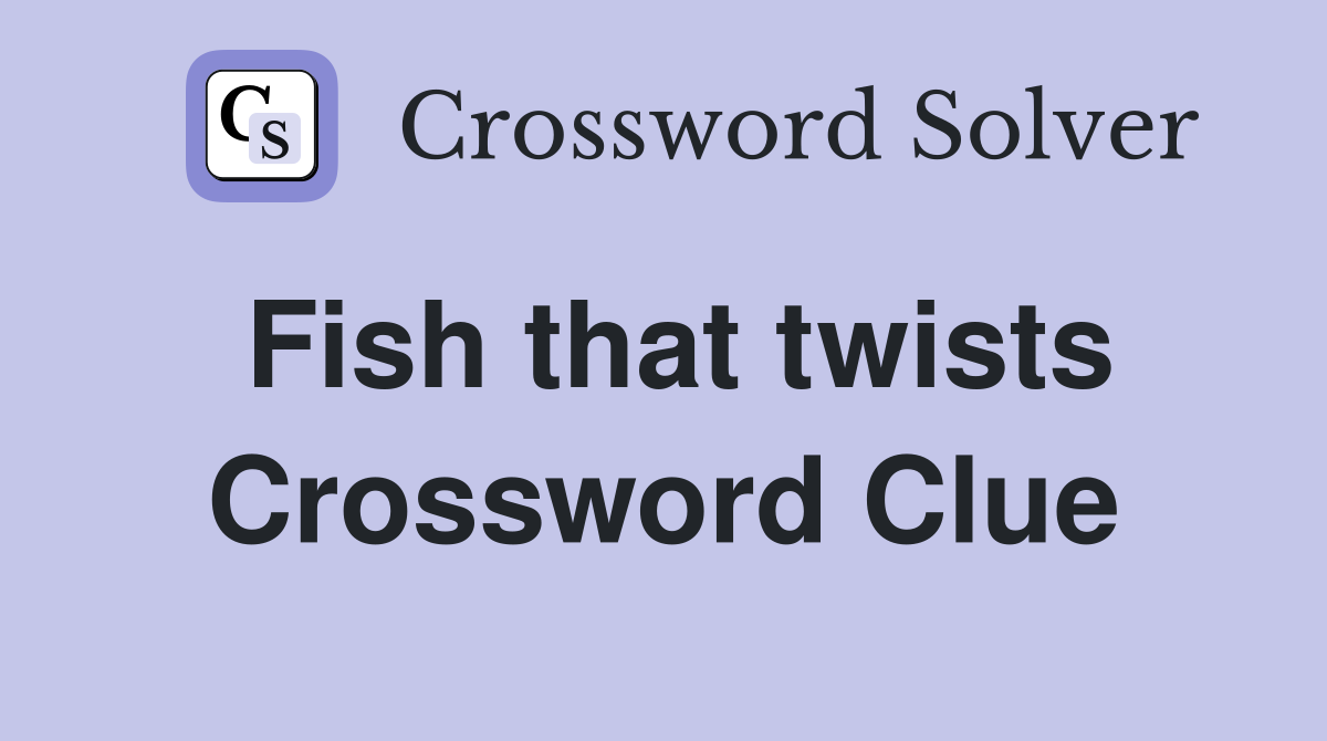 Fish that twists Crossword Clue