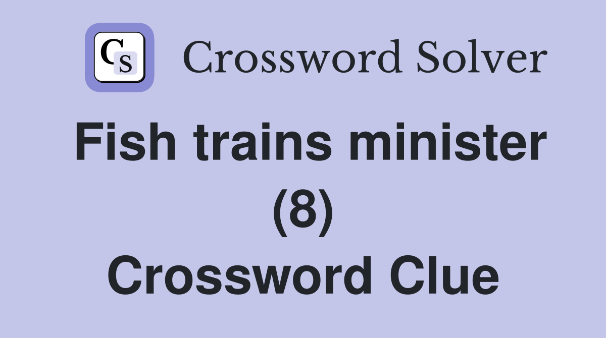 Fish trains minister (8) Crossword Clue