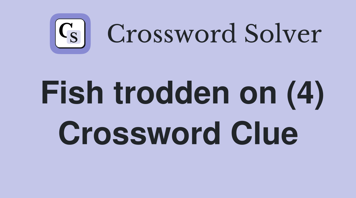 Fish trodden on (4) Crossword Clue