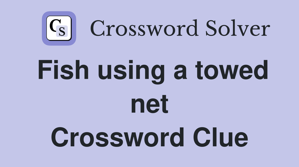 Fish using a towed net Crossword Clue