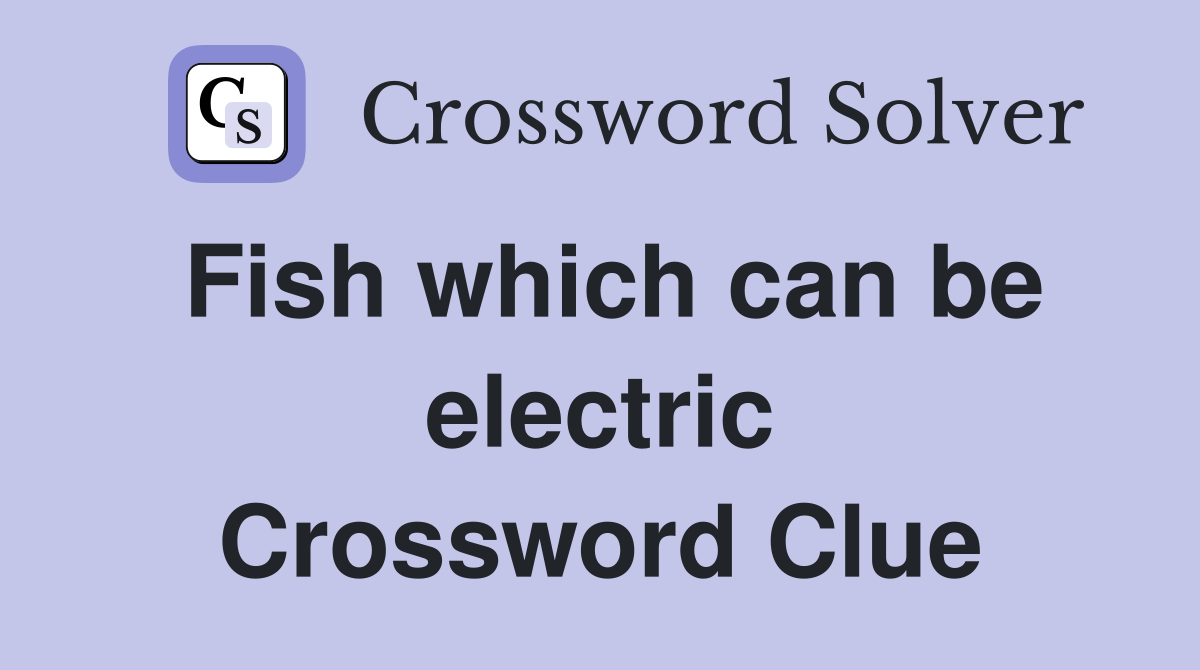 Fish which can be electric Crossword Clue