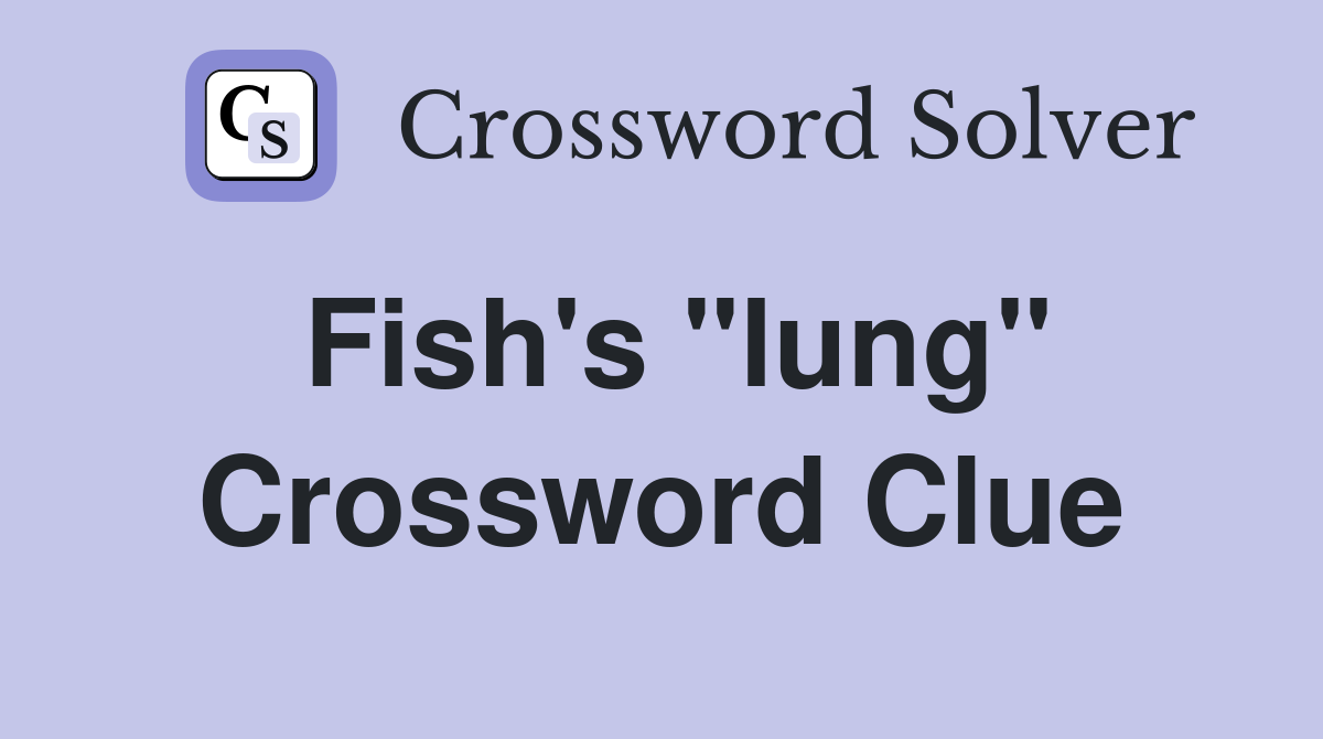 Fish's "lung" Crossword Clue