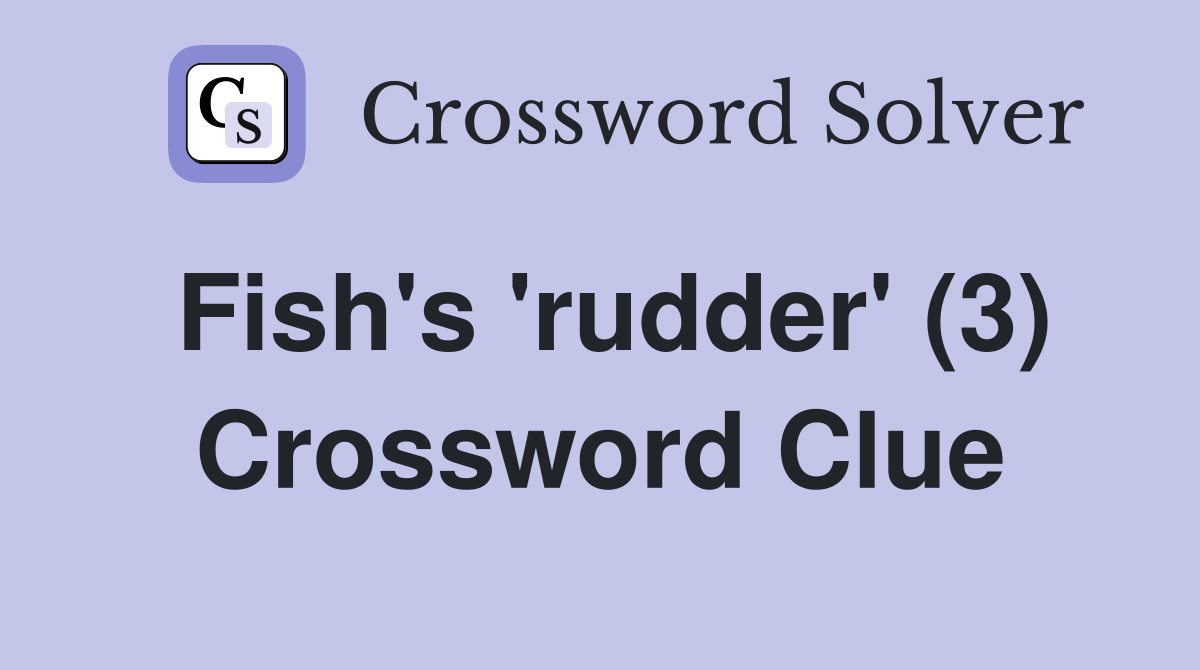 Fish's 'rudder' (3) Crossword Clue