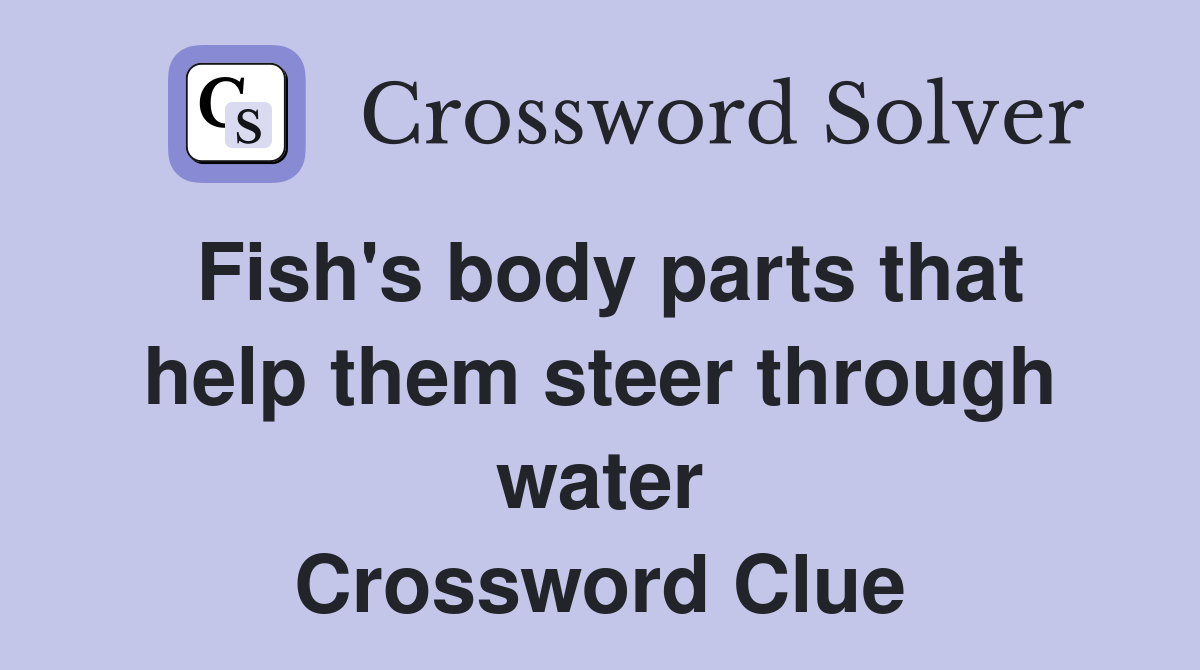 Fish's body parts that help them steer through water Crossword Clue