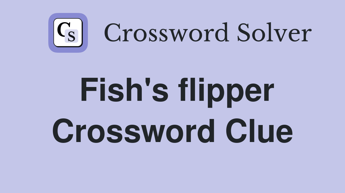 Fish's flipper Crossword Clue