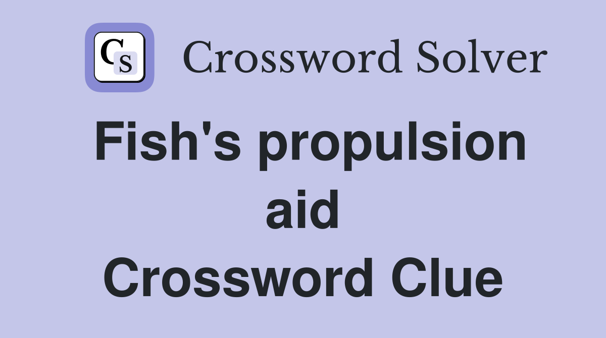 Fish's propulsion aid Crossword Clue