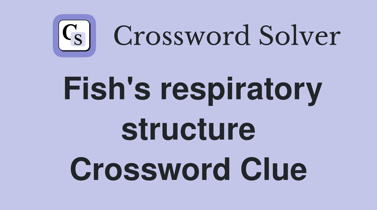 Fish's respiratory structure Crossword Clue