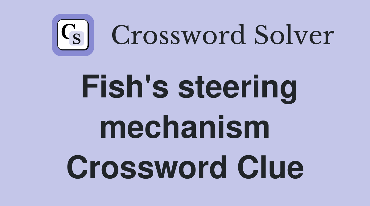 Fish's steering mechanism Crossword Clue