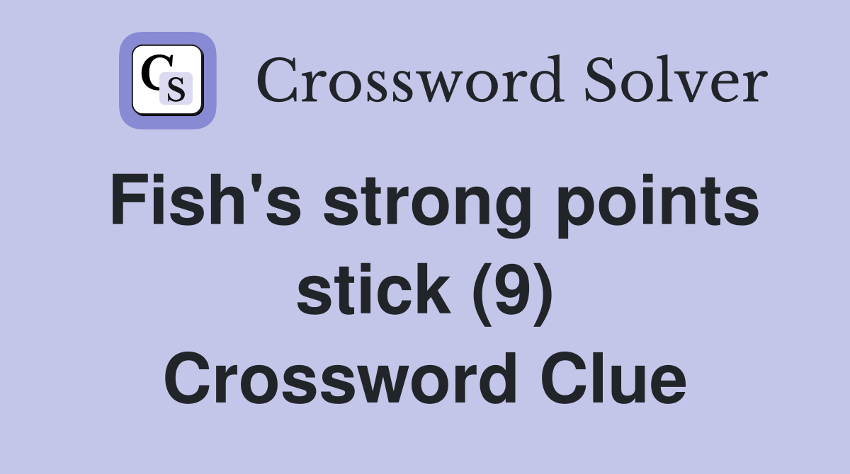 Fish's strong points stick (9) Crossword Clue