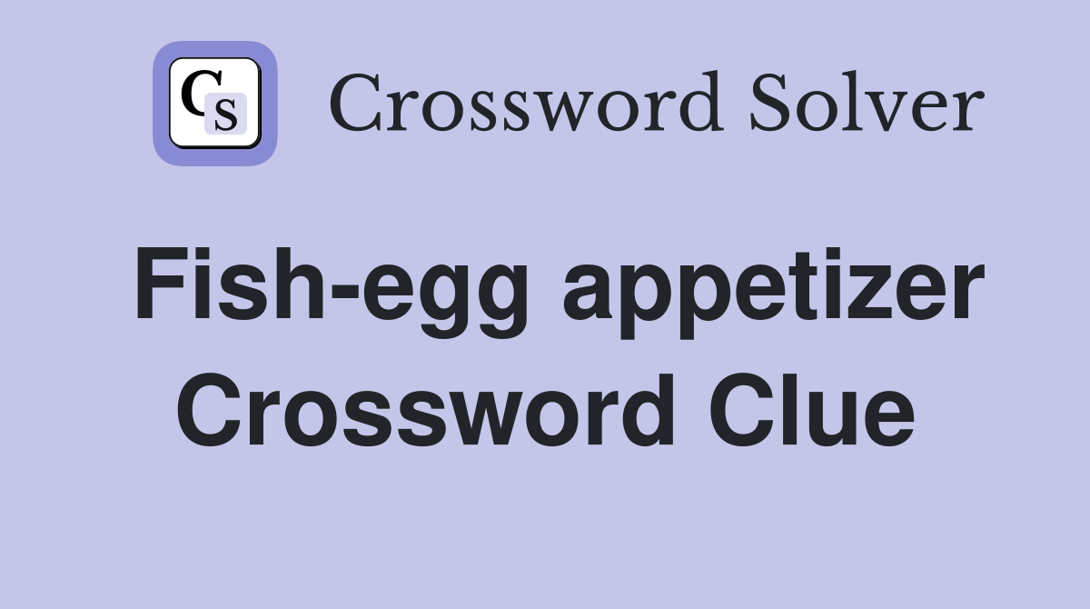 Fish-egg appetizer Crossword Clue