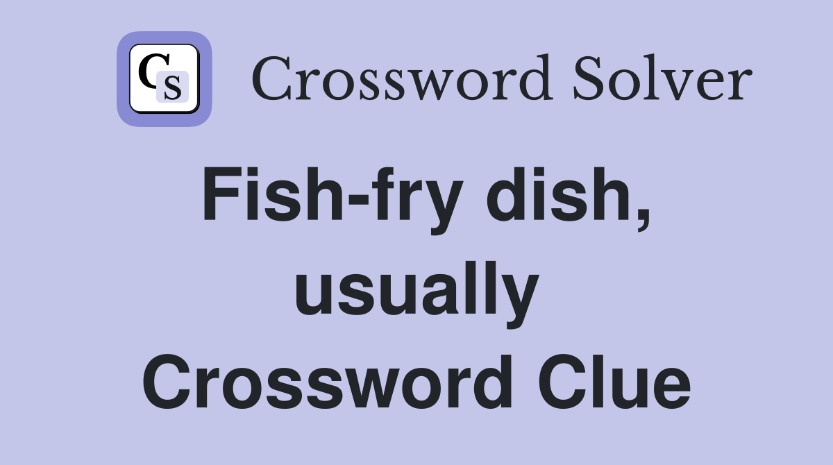 Fish-fry dish, usually Crossword Clue
