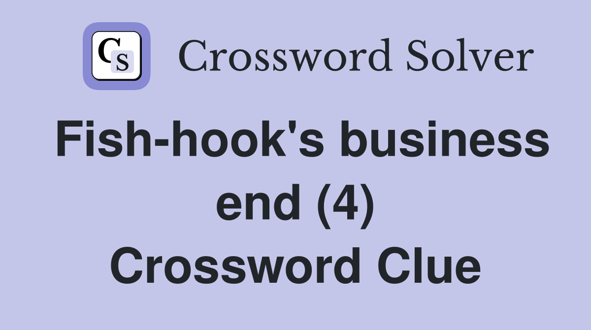 Fish-hook's business end (4) Crossword Clue
