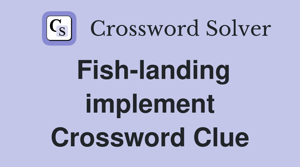 Fish-landing implement Crossword Clue