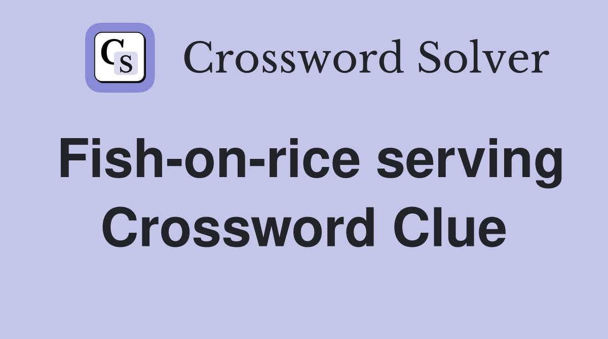 Fish-on-rice serving Crossword Clue