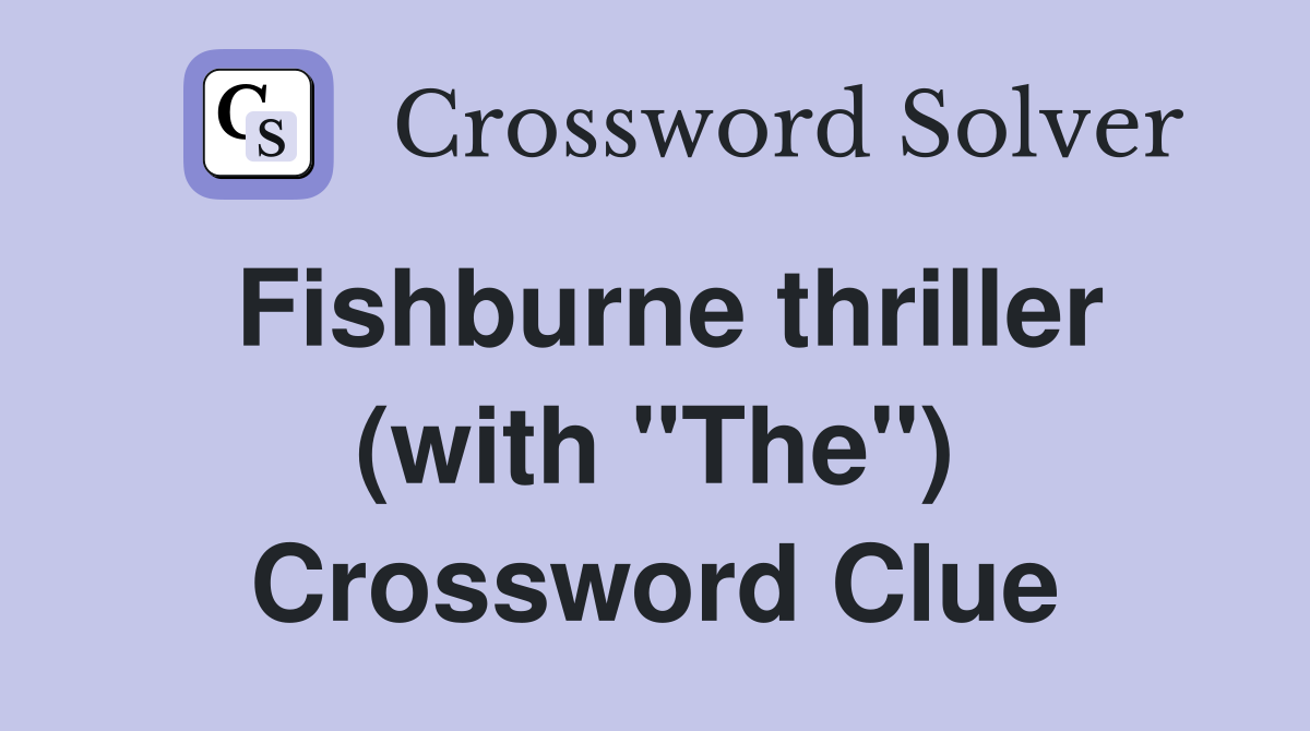 Fishburne thriller (with "The") Crossword Clue