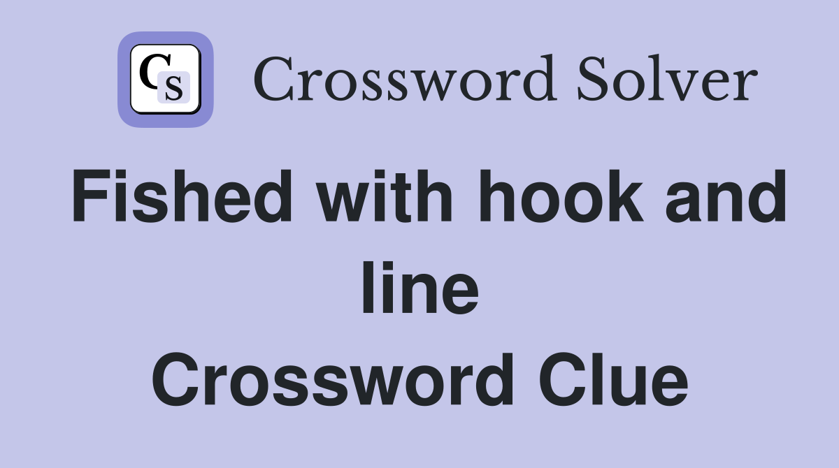 Fished with hook and line Crossword Clue