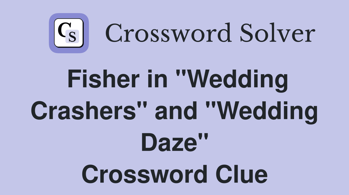 Fisher in "Wedding Crashers" and "Wedding Daze" Crossword Clue