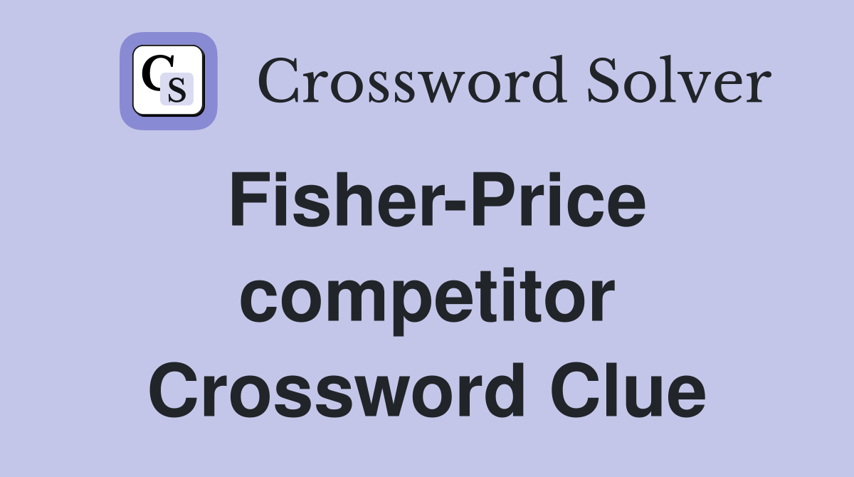 Fisher-Price competitor Crossword Clue