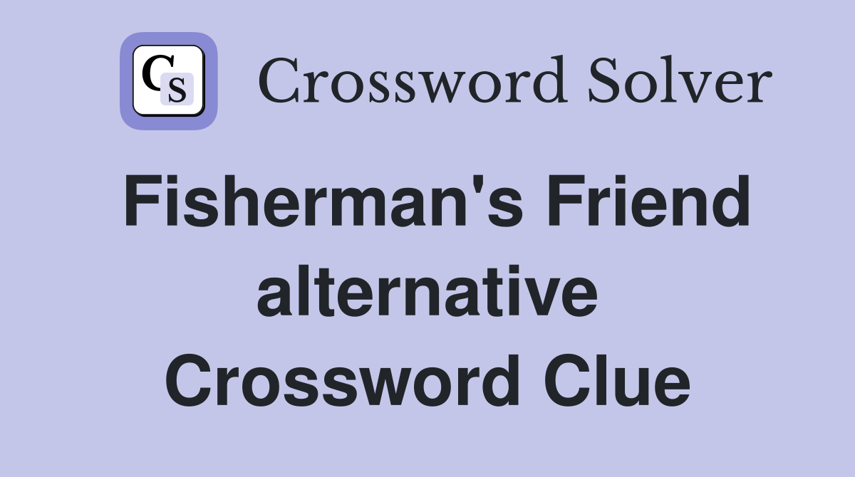 Fisherman's Friend alternative Crossword Clue