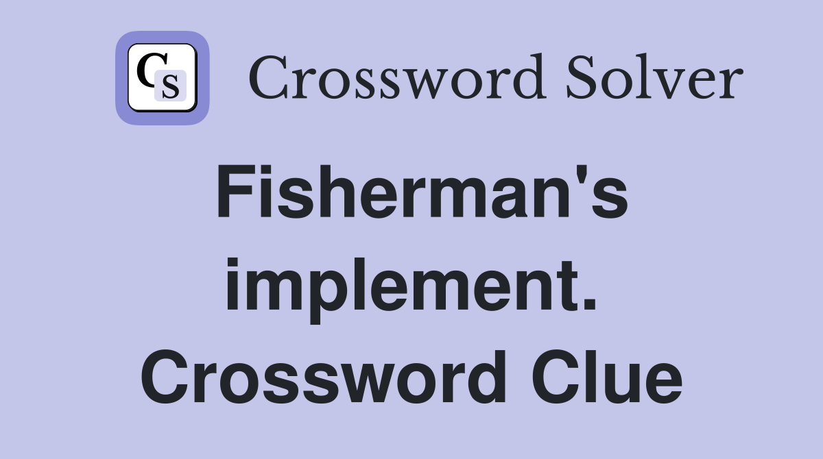 Fisherman's implement. Crossword Clue