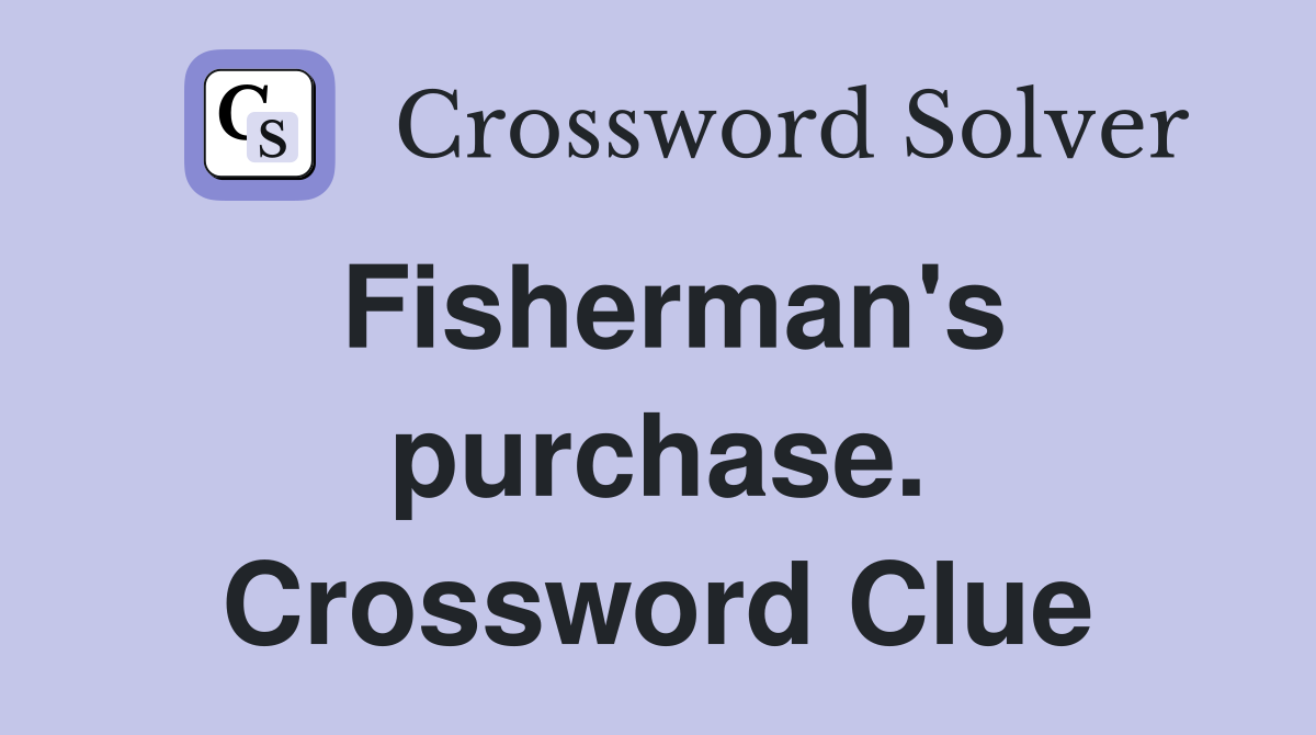 Fisherman's purchase. Crossword Clue