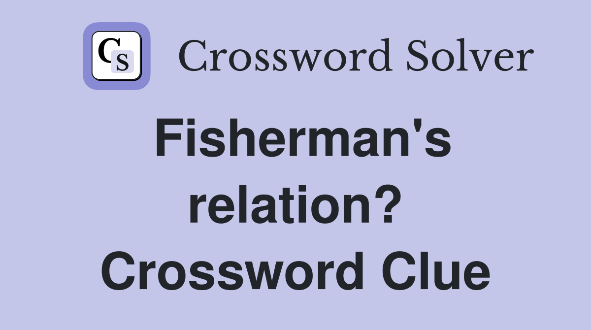 Fisherman's relation? Crossword Clue