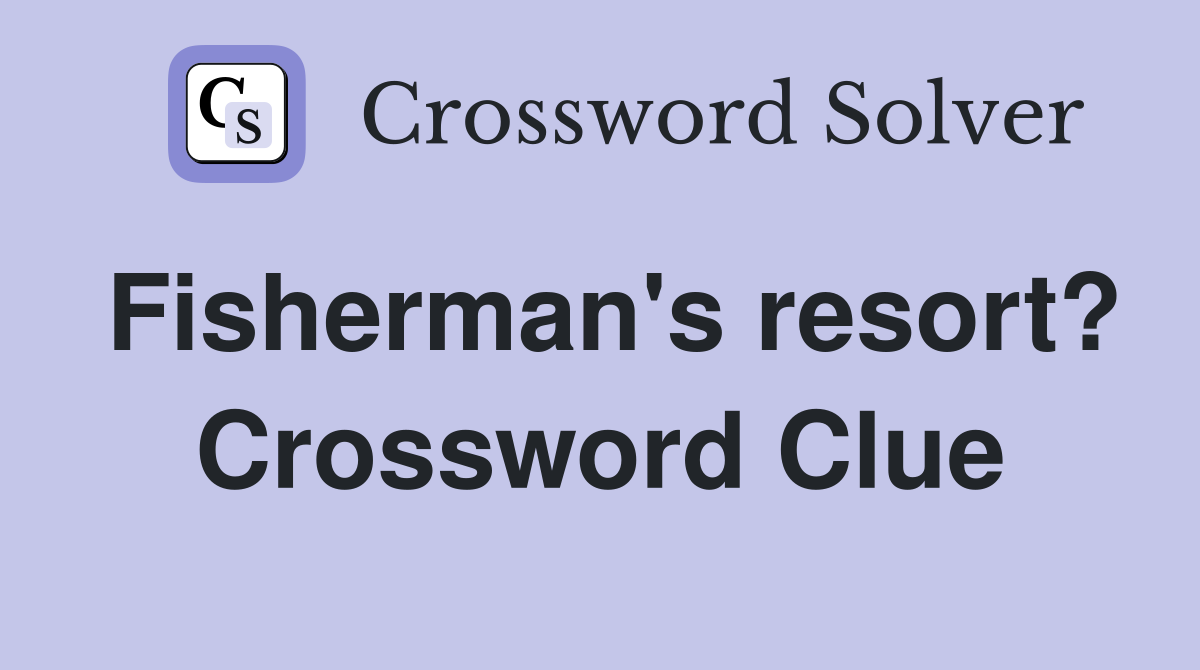 Fisherman's resort? Crossword Clue