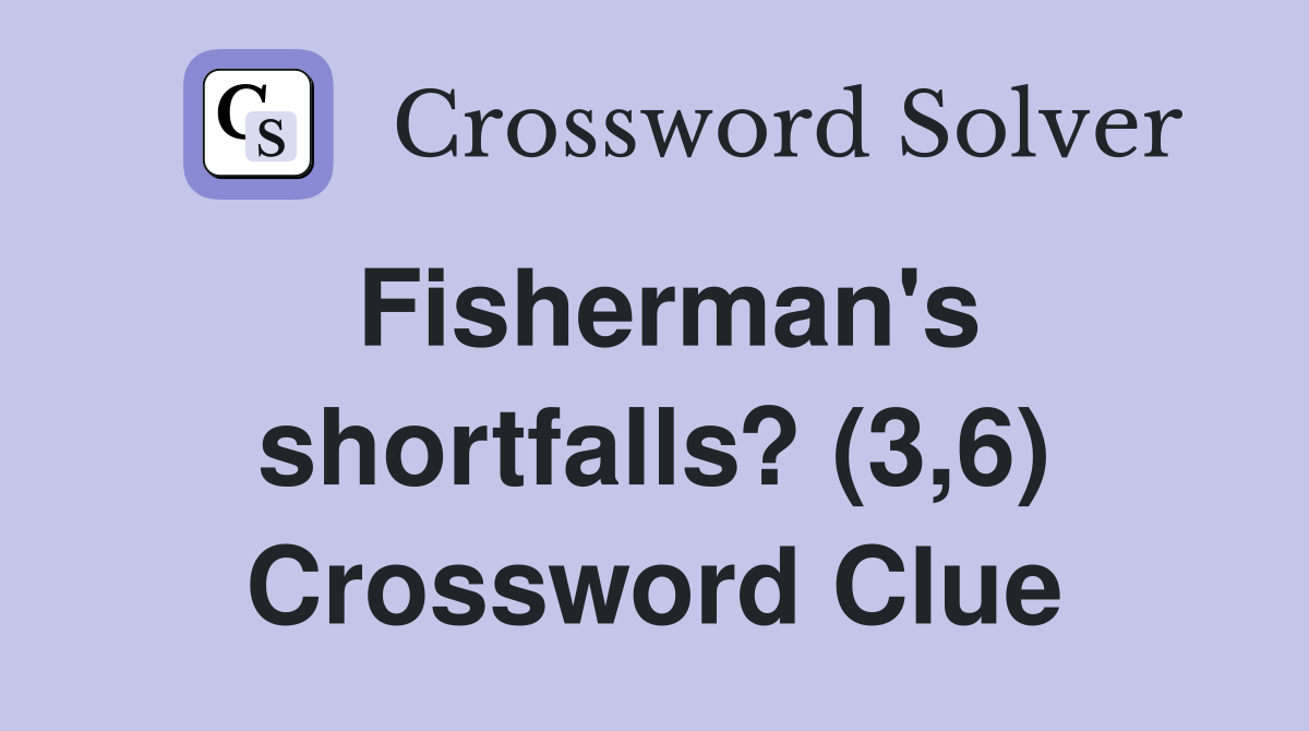 Fisherman's shortfalls? (3,6) Crossword Clue
