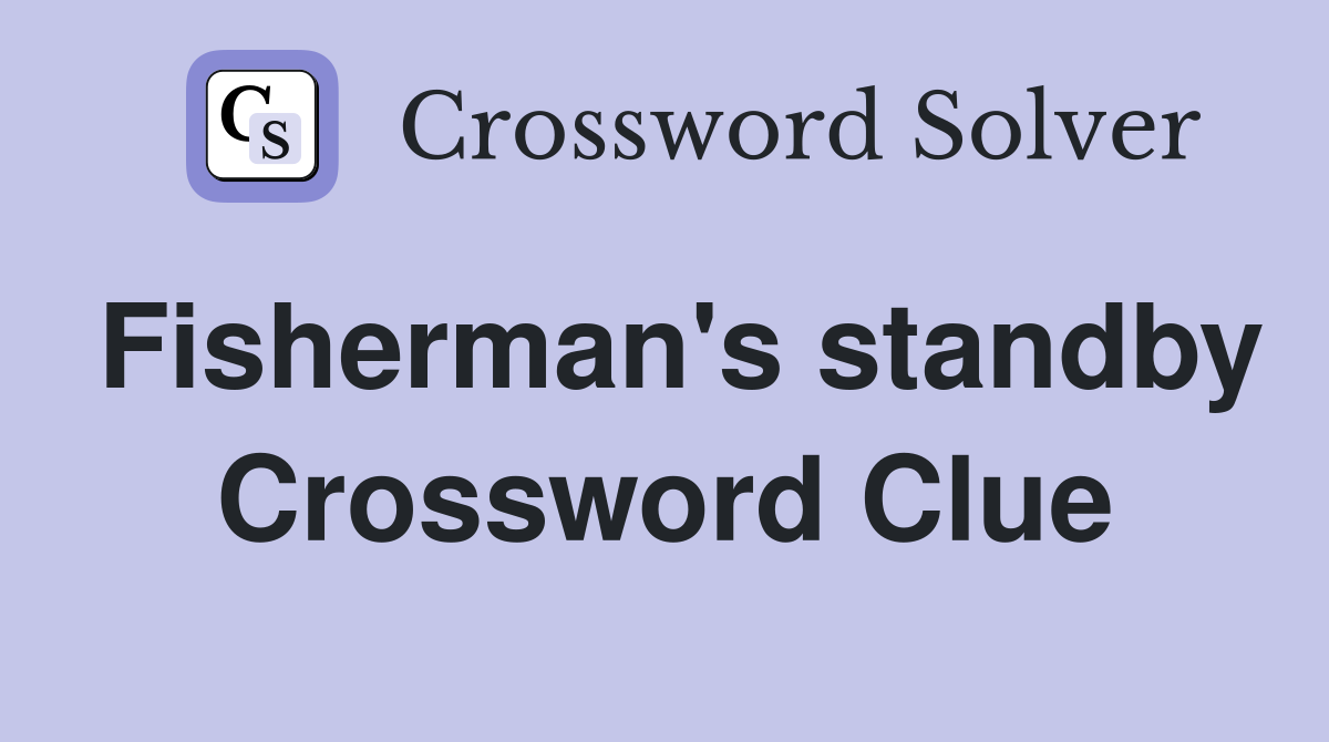 Fisherman's standby Crossword Clue