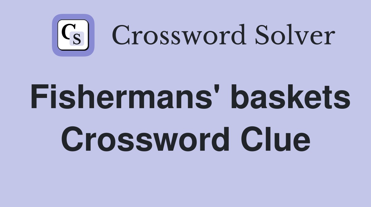 Fishermans' baskets Crossword Clue
