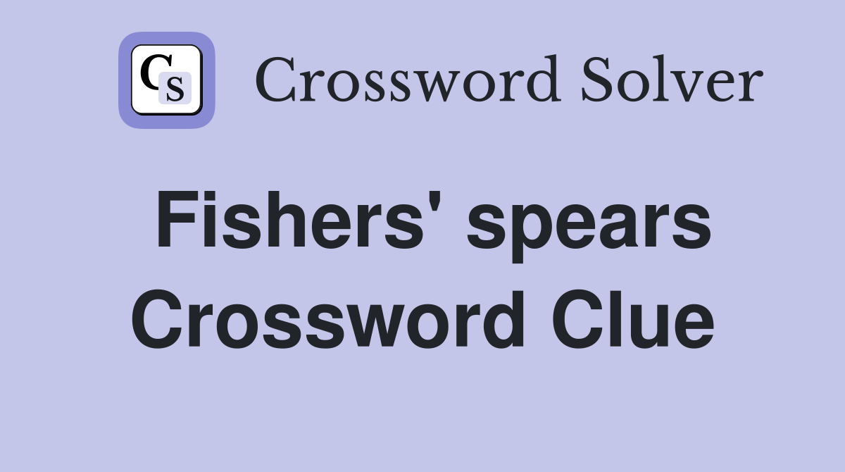 Fishers' spears Crossword Clue