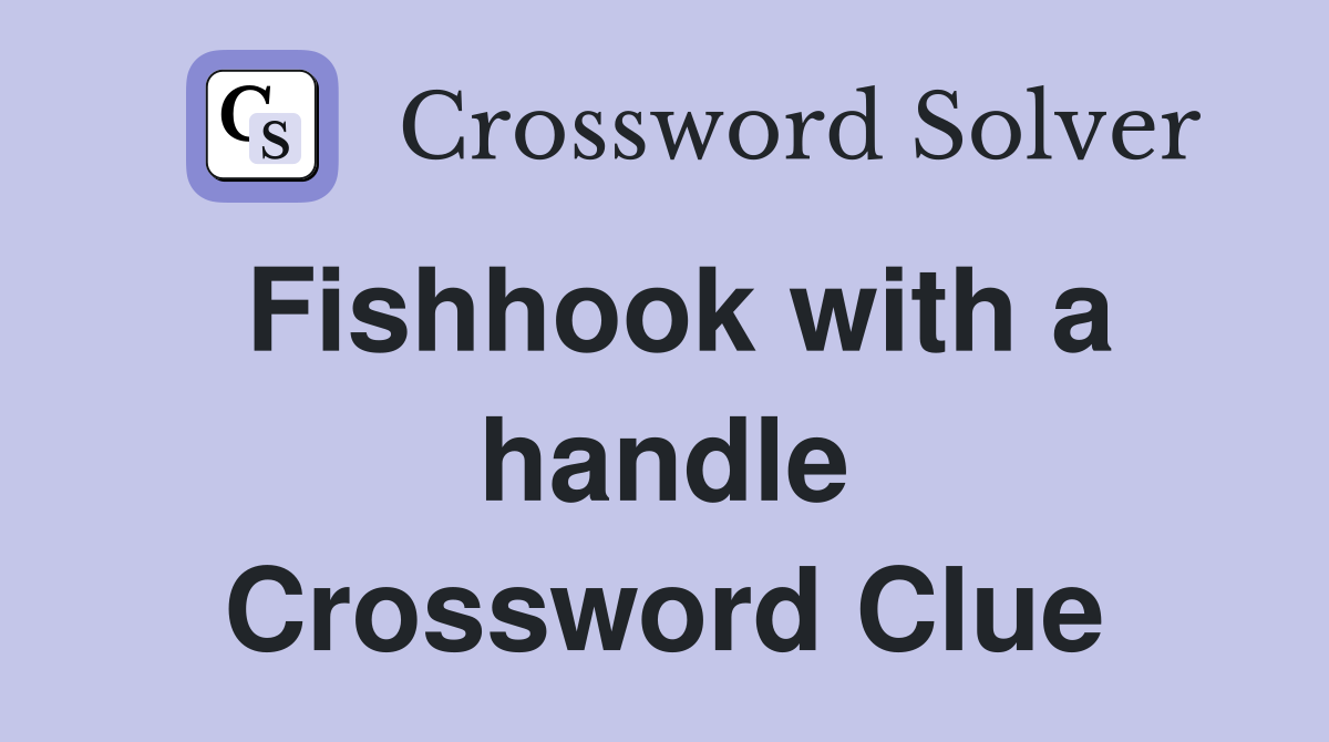 Fishhook with a handle Crossword Clue