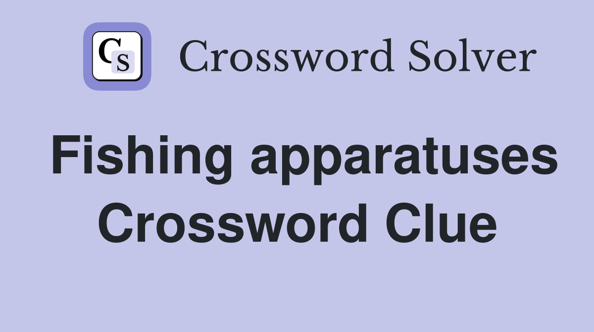 Fishing apparatuses Crossword Clue