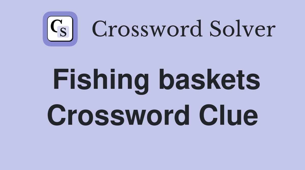 Fishing baskets Crossword Clue