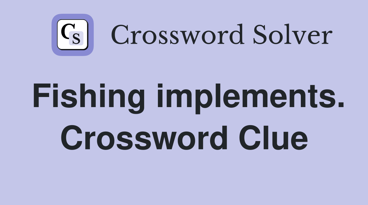 Fishing implements. Crossword Clue