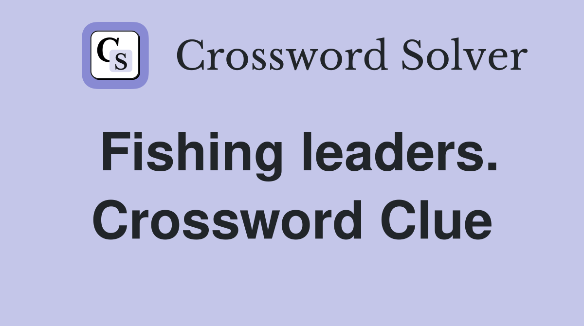 Fishing leaders. Crossword Clue