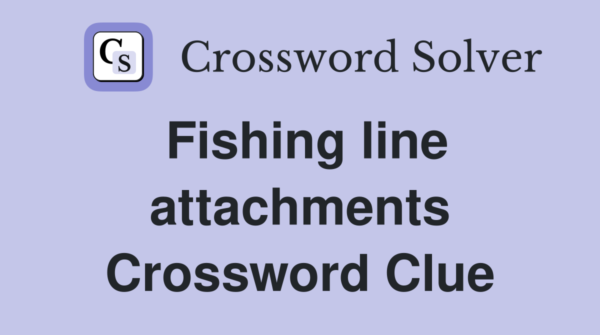 Fishing line attachments Crossword Clue
