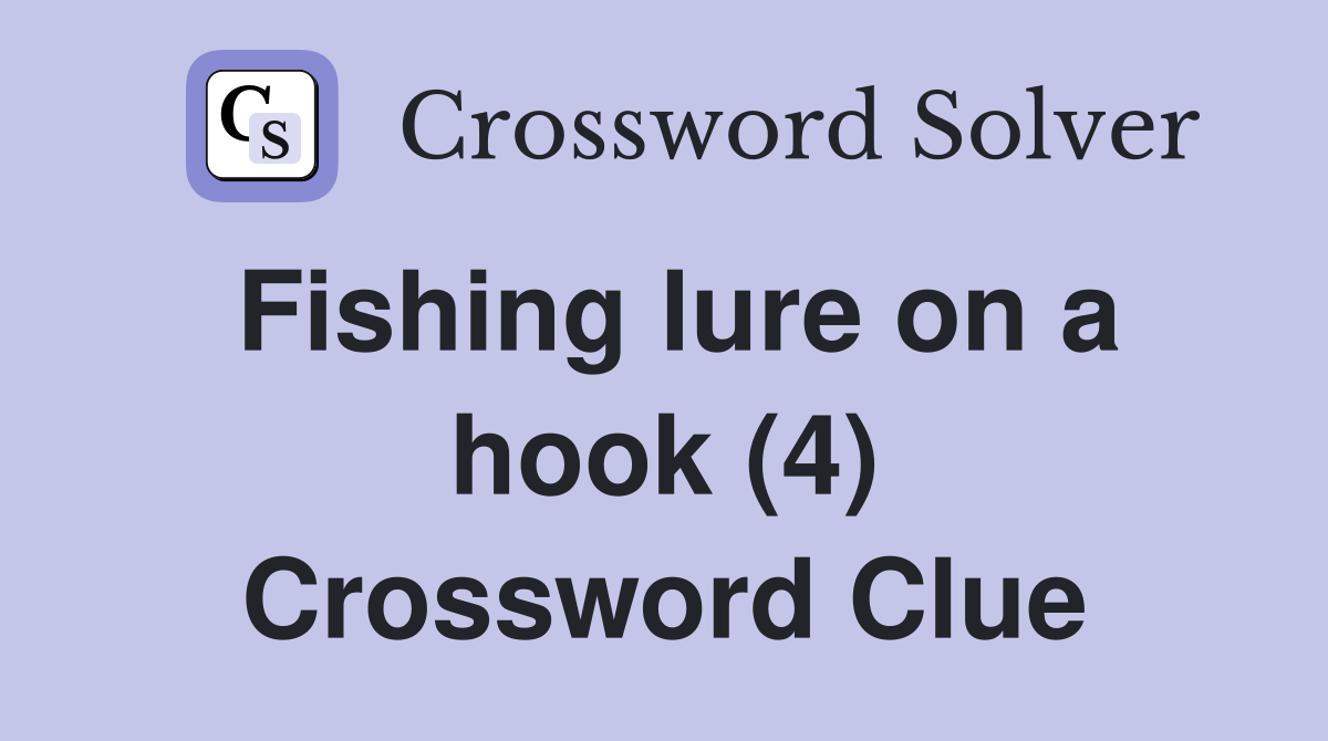 Fishing lure on a hook (4) Crossword Clue