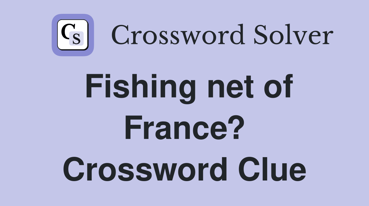 Fishing net of France? Crossword Clue