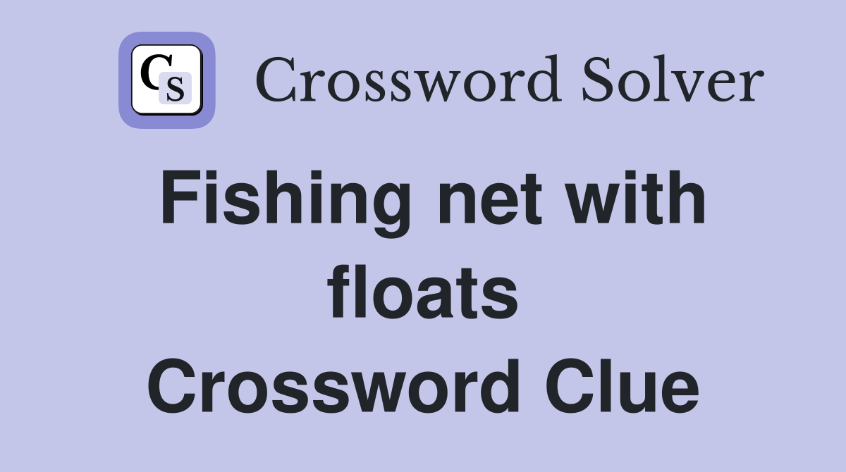 Fishing net with floats Crossword Clue