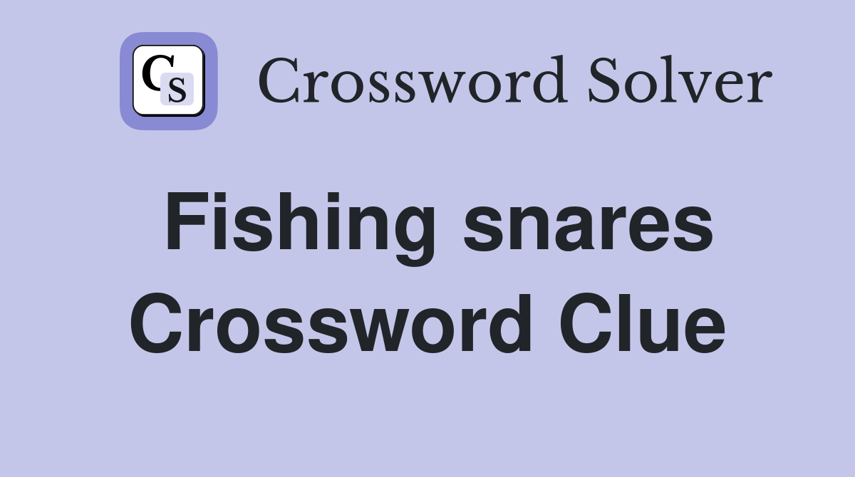 Fishing snares Crossword Clue