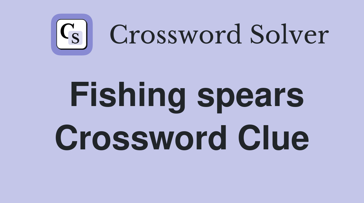 Fishing spears Crossword Clue