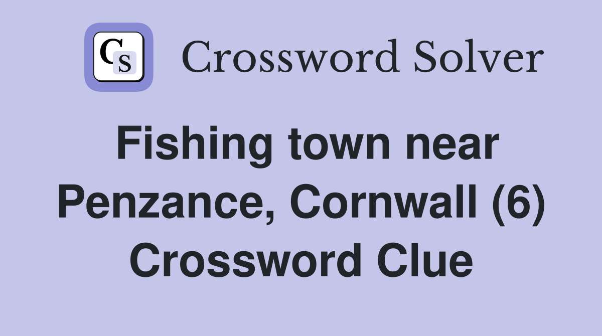 Fishing town near Penzance, Cornwall (6) Crossword Clue