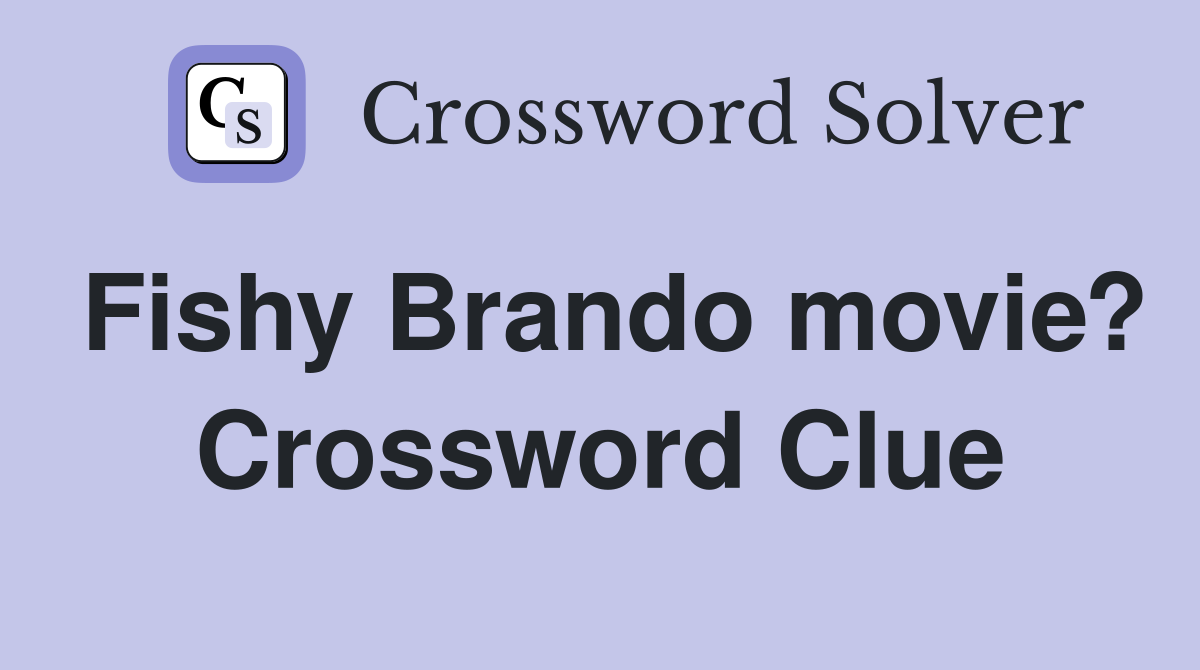 Fishy Brando movie? Crossword Clue