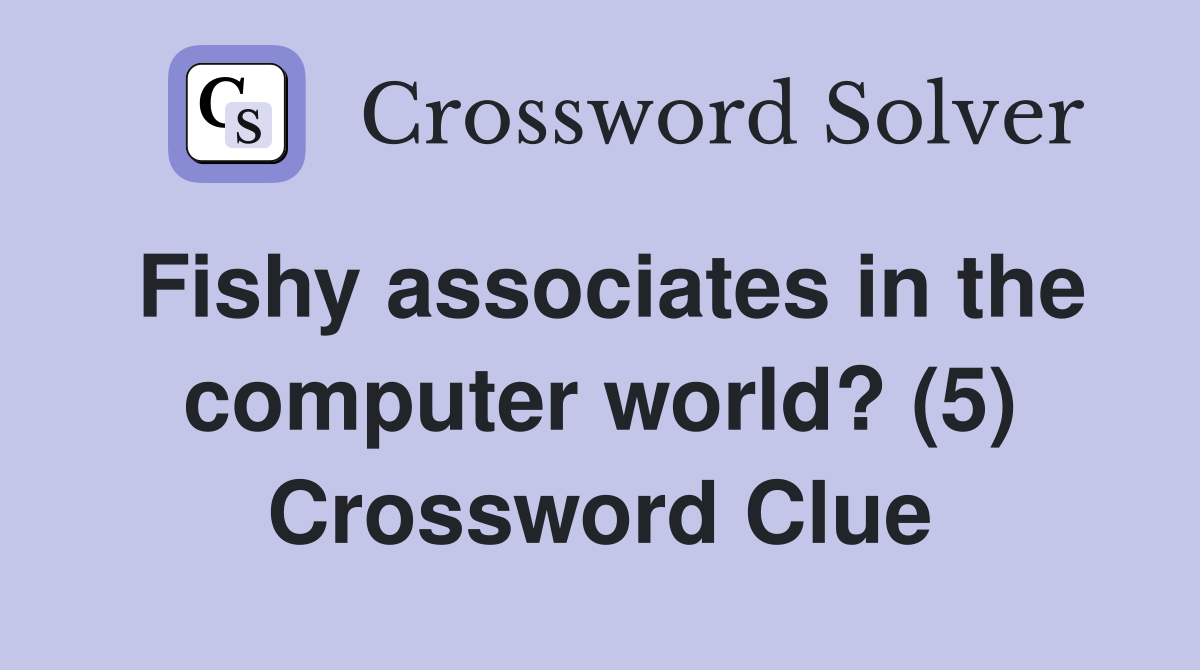Fishy associates in the computer world? (5) Crossword Clue