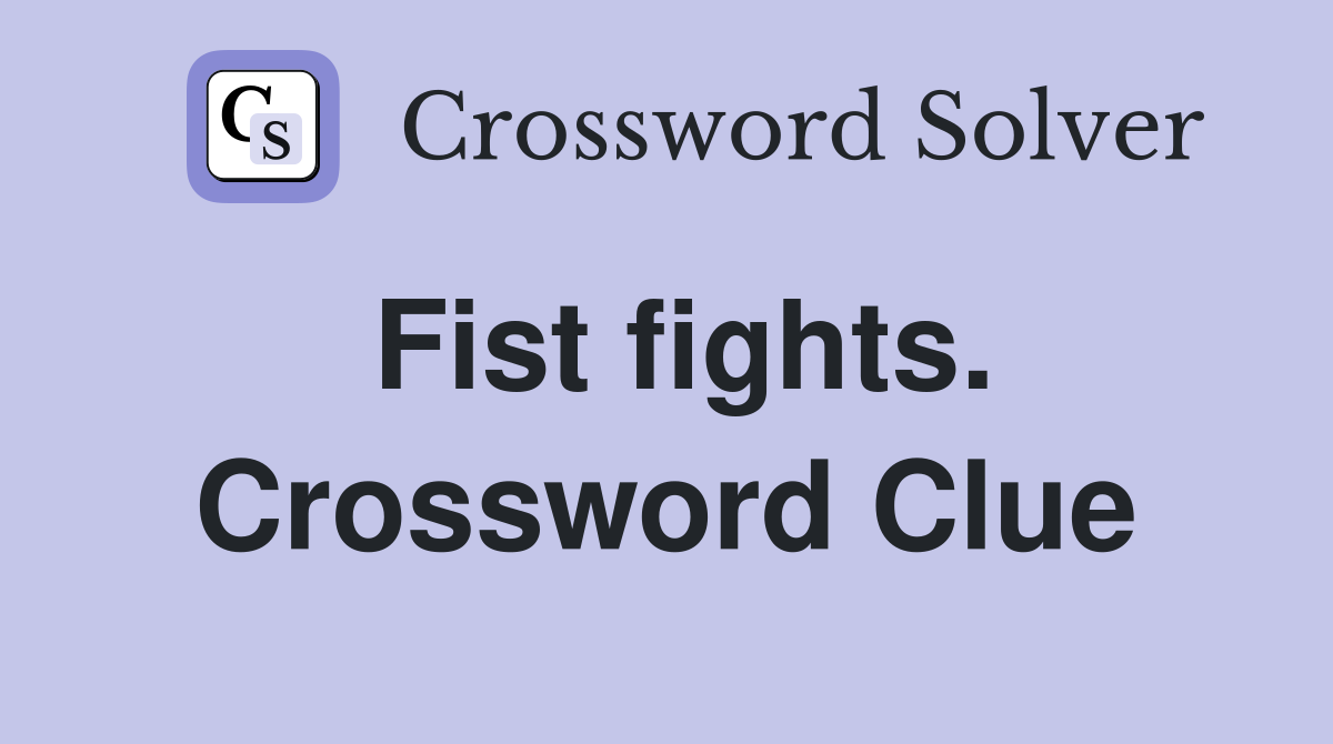 Fist fights. Crossword Clue