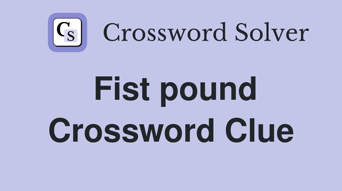 Fist pound Crossword Clue