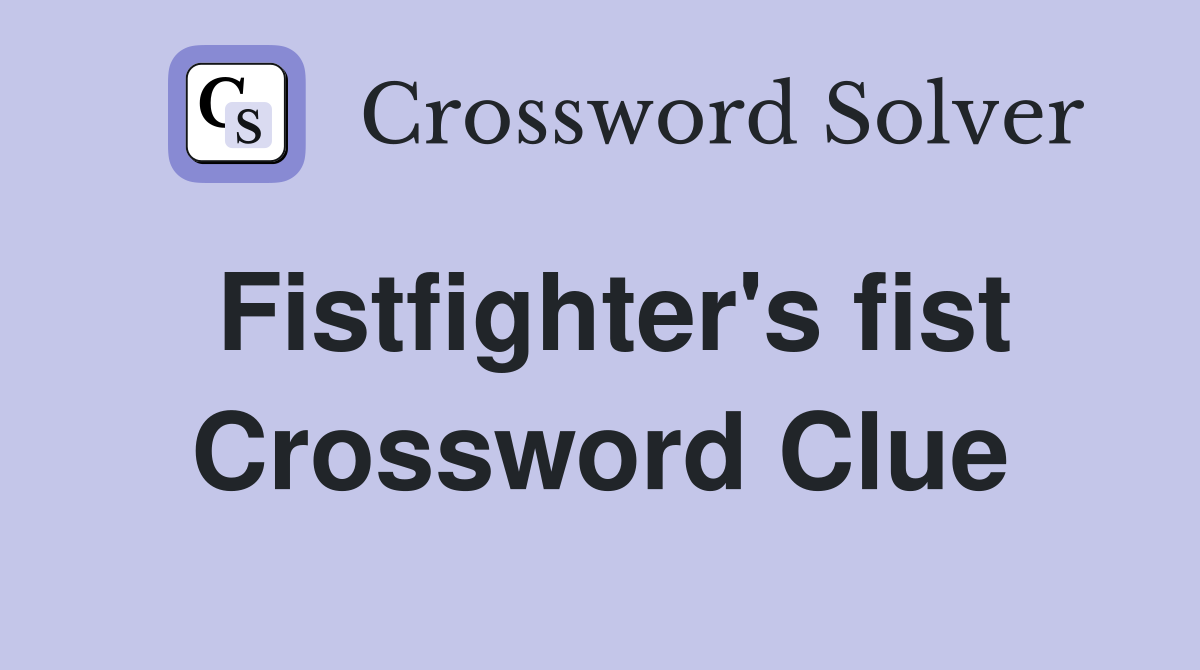 Fistfighter's fist Crossword Clue